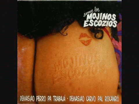 Los Mojinos Escozios : Demasiao Perro pa Trabajá, Demasiao Carvo pal Rocanró